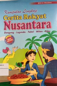 Image of Kumpulan Lengkap Cerita Rakyat Nusantara : Dongeng- Legenda- Fabel- Mitos- Epos
