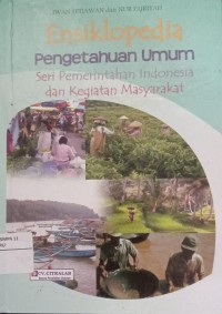 Image of Ensiklopedia Pengetahuan Umum Seri Pemerintahan Indonesia Dan Kegiatan Masyarakat