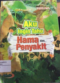 Image of Aku Ingin Tahu Hama dan Penyakit