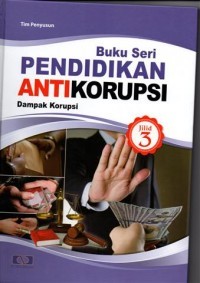 Image of Buku Seri : Pendidikan Anti Korupsi ( Dampak Korupsi) jilid 3