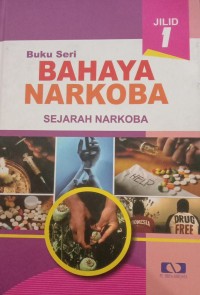 Image of BAHAYA NARKOBA SEJARAH NARKOBA JILID 1