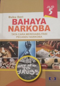 Image of BAHAYA NARKOBA TATA CARA MEREHABILITAS PECANDU NARKOBA JILID 5